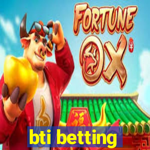 bti betting